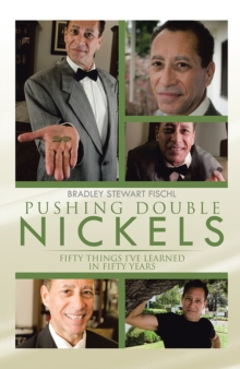 Pushing Double Nickels : Fifty Things I'Ve Learned in Fifty Years