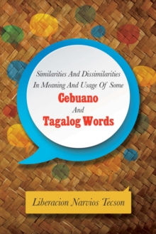 Similarities and Dissimilarities in Meaning and Usage of Some Cebuano and Tagalog Words