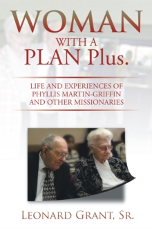 Woman with a Plan Plus. : Life and Experiences of Phyllis Martin-Griffin and Other Missionaries