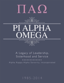 Pi Alpha Omega : A Legacy of Leadership, Sisterhood and Service