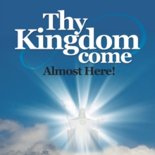 Thy Kingdom Come : Almost Here