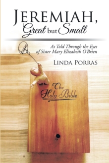 Jeremiah, Great but Small : As Told Through the Eyes of Sister Mary Elizabeth O'Brien