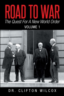 Road to War: the Quest for a New World Order : Volume 1