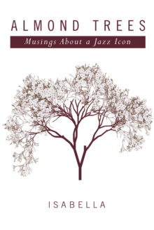 Almond Trees : Musings About a Jazz Icon