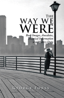 The Way We Were : Book Images, Anecdotes, Technical Information, and History Data