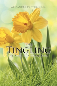 The Tingling: My Story of a Living Form