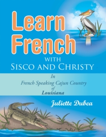 Learn French with Sisco and Christy : In French Speaking Cajun Country of Louisiana