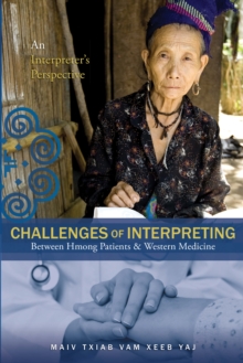 Challenges of Interpreting Between Hmong Patients & Western Medicine : An Interpreter'S Perspective