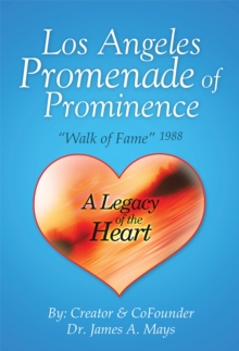 Los Angeles Promenade of Prominence : "Walk of Fame" 1988 - a Legacy of the Heart