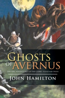 Ghosts of Avernus : The Epic Adventures of the Cleric: Eleazaar Oman