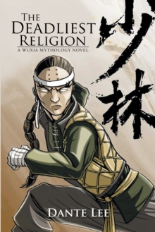 The Deadliest Religion : A Wuxia Mythology Novel