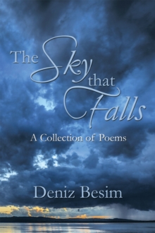 The Sky That Falls : A Collection of Poems