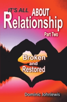 It'S All About Relationship Part Two : Broken and Restored