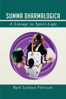 Summa Dharmalogica : A Lineage in Spirit-Logic