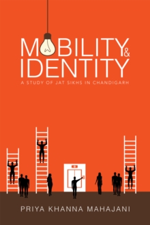 Mobility and Identity : A Study of Jat Sikhs in Chandigarh