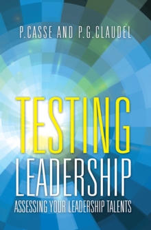 Testing Leadership : Assessing Your Leadership Talents