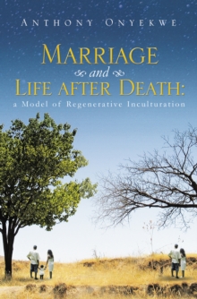 Marriage and Life After Death : A Model of Regenerative Inculturation