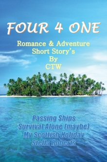 Four 4 One : Romance & Adventure Short Story's by Ctw