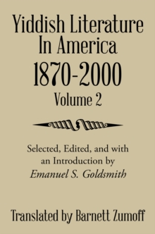 Yiddish Literature in America 1870-2000 : Volume 2