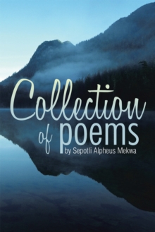 Collection of Poems by Sepotli Alpheus Mekwa