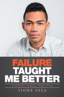 Failure Taught Me Better : Keep the Faith