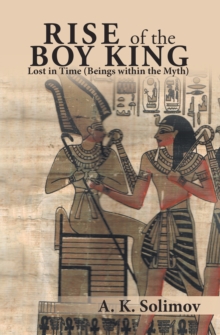 Rise of the Boy King : Lost in Time (Beings Within the Myth)