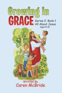 Growing in Grace : Series 2: All About Jesus