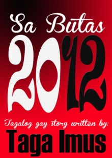 Sa Butas 2012 ( Tagalog Gay Story ) : Sa Butas Series, #2