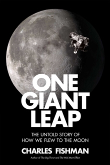 One Giant Leap : The Impossible Mission That Flew Us to the Moon, Hardback Book One Giant Leap : The Impossible Mission That Flew Us to the Moon, Hardback Book