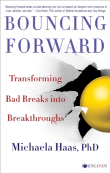 Bouncing Forward : The Art and Science of Cultivating Resilience