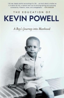 The Education of Kevin Powell : A Boy's Journey into Manhood, Paperback / softback Book The Education of Kevin Powell : A Boy's Journey into Manhood, Paperback / softback Book