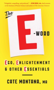 The E-Word : Ego, Enlightenment & Other Essentials