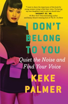 I Don't Belong to You : Quiet the Noise and Find Your Voice