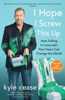 I Hope I Screw This Up : How Falling in Love with Your Fears Can Change the World, Paperback Book I Hope I Screw This Up : How Falling in Love with Your Fears Can Change the World, Paperback Book