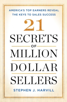 21 Secrets of Million-Dollar Sellers : America's Top Earners Reveal the Keys to Sales Success