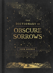 The Dictionary Of Obscure Sorrows