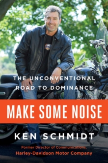 Make Some Noise : The Unconventional Road to Dominance