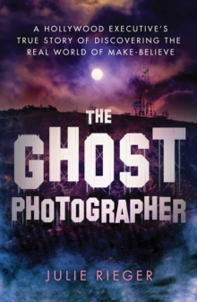 The Ghost Photographer : My Story of Grief and Healingwith Guidance from the Other Side