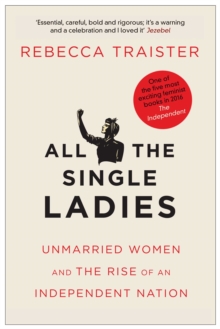 All the Single Ladies : Unmarried Women and the Rise of an Independent Nation, Paperback Book All the Single Ladies : Unmarried Women and the Rise of an Independent Nation, Paperback Book