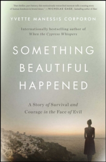 Something Beautiful Happened : A Story of Survival and Courage in the Face of Evil