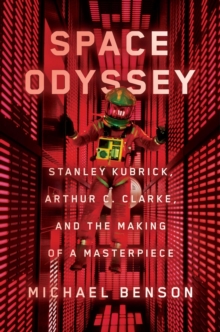 Space Odyssey : Stanley Kubrick, Arthur C. Clarke, and the Making of a Masterpiece, Hardback Book Space Odyssey : Stanley Kubrick, Arthur C. Clarke, and the Making of a Masterpiece, Hardback Book