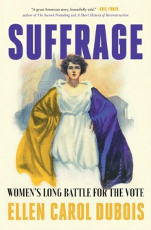 Suffrage : Women's Long Battle for the Vote