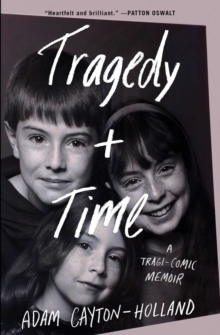 Tragedy Plus Time : A Tragi-comic Memoir