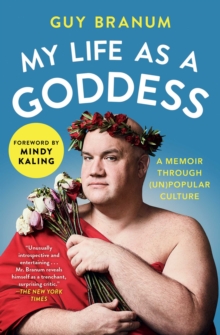 My Life as a Goddess : A Memoir through (Un)Popular Culture