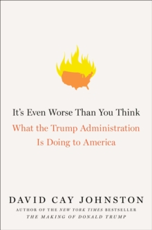 It's Even Worse Than You Think : What the Trump Administration Is Doing to America, Hardback Book It's Even Worse Than You Think : What the Trump Administration Is Doing to America, Hardback Book