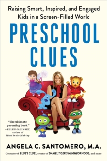 Preschool Clues : Raising Smart, Inspired, and Engaged Kids in a Screen-Filled World