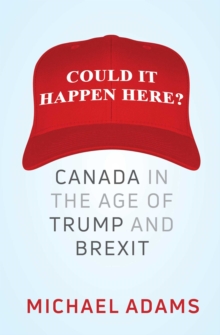 Could It Happen Here? : Canada in the Age of Trump and Brexit