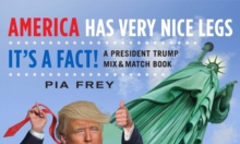 America Has Very Nice Legs-It's a Fact! : A President Trump Mix and Match Book, Paperback Book America Has Very Nice Legs-It's a Fact! : A President Trump Mix and Match Book, Paperback Book