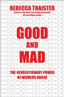 Good and Mad : The Revolutionary Power of Women's Anger, Hardback Book Good and Mad : The Revolutionary Power of Women's Anger, Hardback Book
