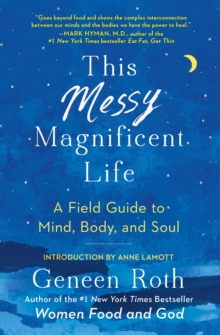 This Messy Magnificent Life : A Field Guide